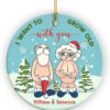 2022 Xmas Gifts Custom Name I Want to Grow Old with You Ornament